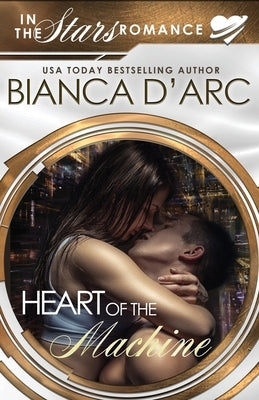 Heart of the Machine: In the Stars by D'Arc, Bianca