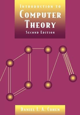 Introduction to Computer Theory by Cohen, Daniel I. a.