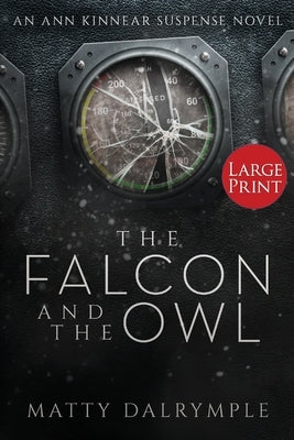 The Falcon and the Owl: An Ann Kinnear Suspense Novel - Large Print Edition by Dalrymple, Matty