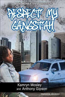 Respect My Gangstah by Gipson, Anthony