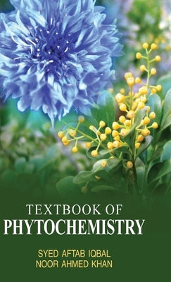 Textbook of Phytochemistry by Iqbal, S. a.