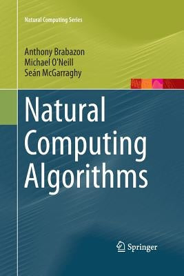 Natural Computing Algorithms by Brabazon, Anthony