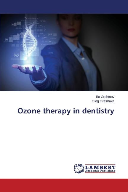 Ozone therapy in dentistry by Grohotov Ilia