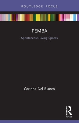 Pemba: Spontaneous Living Spaces by del Bianco, Corinna