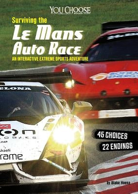 Surviving the Le Mans Auto Race: An Interactive Extreme Sports Adventure by Hoena, Blake