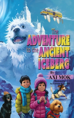 The Adventure to the Ancient Iceberg by Mok, Axi