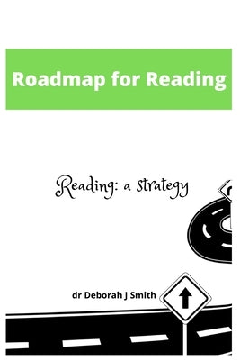 Roadmap for Reading: A Strategy for the Teaching of Reading by Smith, Deborah