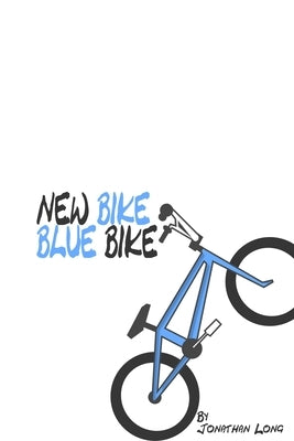 New Bike Blue Bike by Long, Jonathan