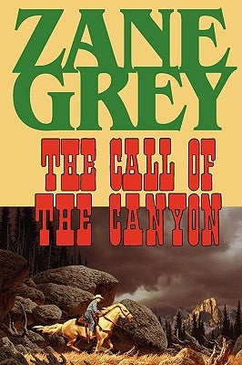 The Call of the Canyon by Grey, Zane