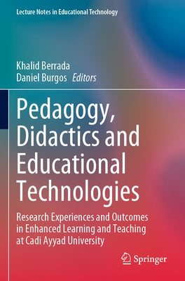 Pedagogy, Didactics and Educational Technologies: Research Experiences and Outcomes in Enhanced Learning and Teaching at Cadi Ayyad University by Berrada, Khalid