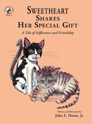 Sweetheart Shares Her Special Gift: A Tale of Selflessness and Friendship by Hume, John E., Jr.