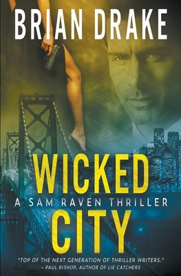 Wicked City: A Sam Raven Thriller by Drake, Brian