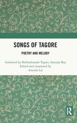 Songs of Tagore: Poetry and Melody by Tagore, Rabindranath