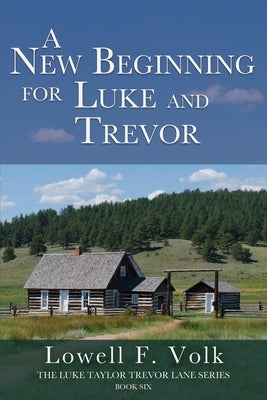 A New Beginning for Luke and Trevor by Volk, Lowell F.