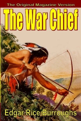 The War Chief by Burroughs, Edgar Rice