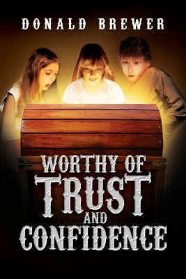 Worthy of Trust and Confidence by Brewer, Donald