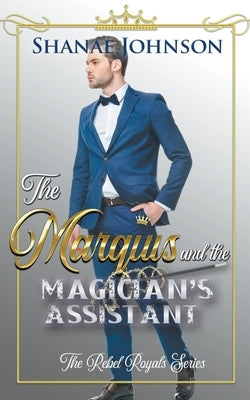 The Marquis and the Magician's Assistant by Johnson, Shanae