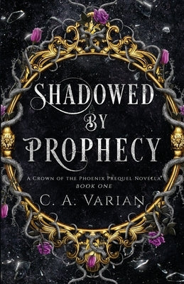 Shadowed by Prophecy by Varian, C. A.