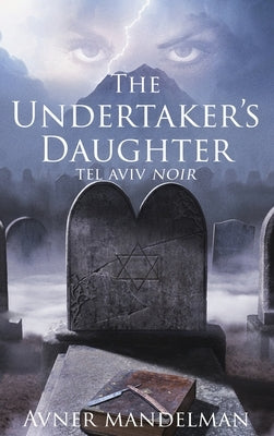 The Undertaker's Daughter (Tel Aviv Noir) by Mandelman, Avner