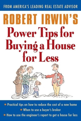 Robert Irwin's Power Tips for Buying a House for Less by Irwin, Robert