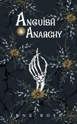 Anguish & Anarchy by Rose, Jane