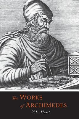 The Works of Archimedes by Archimedes