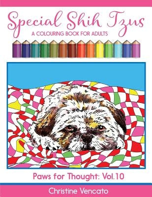 Special Shih Tzus: A Cute Dog Colouring Book for Adults by Vencato, Christine