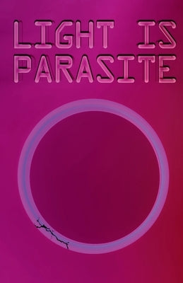 Light Is Parasite by Farrar, Pete Turner