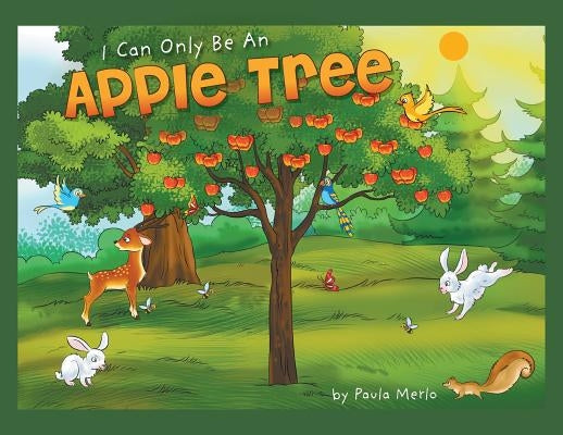 I Can Only Be An Apple Tree by Merlo, Paula