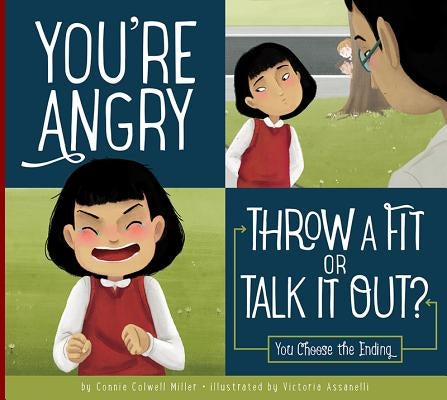 You're Angry: Throw a Fit or Talk It Out? by Miller, Connie Colwell