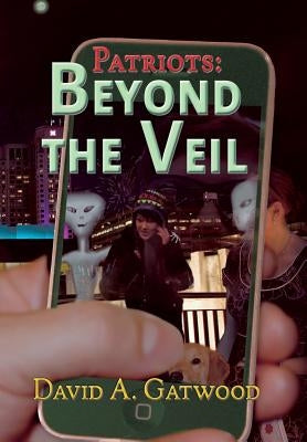 Patriots: Beyond the Veil by Gatwood, David a.