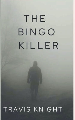 The Bingo Killer by Knight, Travis