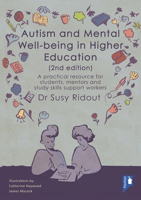 Autism and Mental Well-Being in Higher Education 2nd Edition: A Practical Resource for Students, Mentors and Study Skills Support Workers by Ridout, Susy