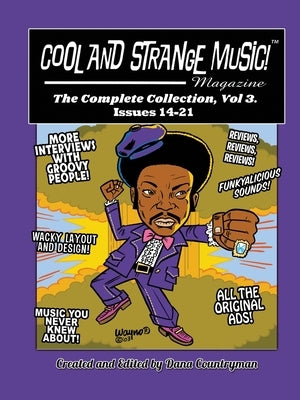 Cool and Strange Music! Magazine - The Complete Collection, Vol. 3 Issues 14-21 by Countryman, Dana