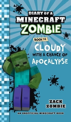 Diary of a Minecraft Zombie Book 14: Cloudy with a Chance of Apocalypse by Zombie, Zack