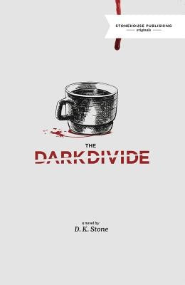 The Dark Divide by Stone, D. K.