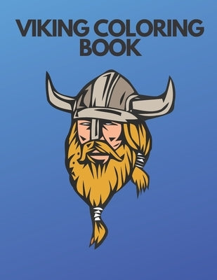 Viking Coloring Book: Barbarians Coloring Book DragonShips Celtic Norse Warriors Spears Axes Shields 35 Unique Coloring Pages Perfect Gift F by May, Jason