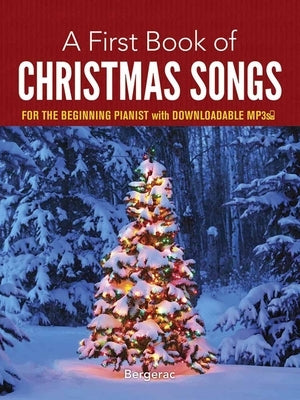 A First Book of Christmas Songs: For the Beginning Pianist with Downloadable Mp3s by Bergerac