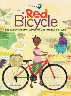 The Red Bicycle: The Extraordinary Story of One Ordinary Bicycle by Isabella, Jude