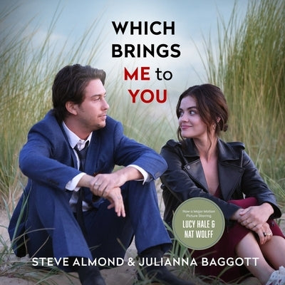 Which Brings Me to You: A Novel in Confessions by Almond, Steve