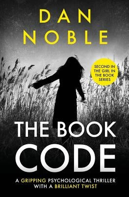 The Book Code: The Girl in the Book Series Book 2 by Noble, Dan