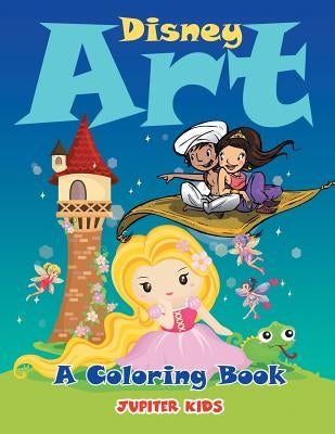 Disney Art (A Coloring Book) by Jupiter Kids