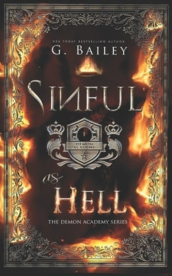 Sinful As Hell: A Reverse Harem Bully Academy Romance by Bailey, G.