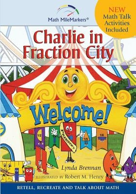 Charlie in Fraction City: Children's Instructional Story: A Math-Infused Story about understanding fractions as part of a whole. Child-friendly by Brennan, Lynda