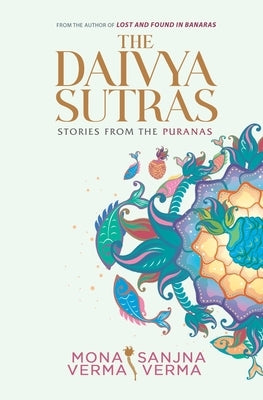 The Daivya Sutras: Stories from the Puranas by Verma, Sanjna