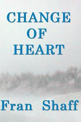 Change of Heart by Shaff, Fran