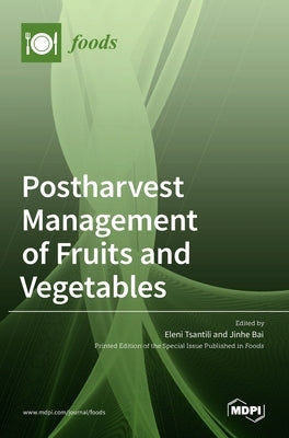 Postharvest Management of Fruits and Vegetables by Tsantili, Eleni