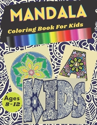 Mandala Coloring Book For Kid Ages 8-12: Many awesome Mandala Coloring Pages: Mandala Alphabet, Mandala Words and Mandala Pictures. by Book, M. Lb