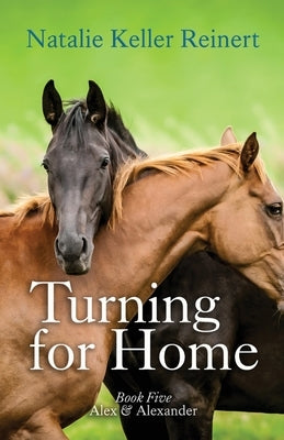 Turning for Home (Alex & Alexander: Book Five): Book Five) by Reinert, Natalie Keller