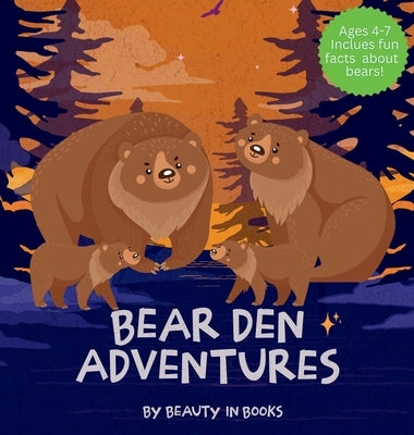 Bear Den Adventures: A Cozy Tale of Family, Friendship, and the Magic of Hibernation by Beauty in Books